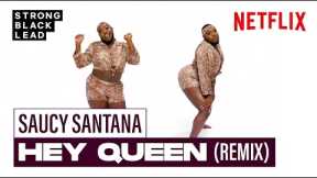 Saucy Santana - Hey Queen (Remix) | Strong Black Lead | Netflix