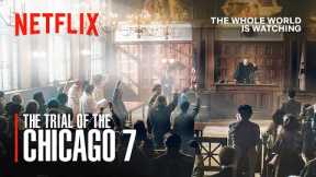 The Trial of the Chicago 7 | FULL FEATURE | Netflix