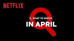 New on Netflix | April 2021