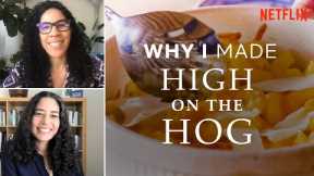 Why I Made High on the Hog: How African American Cuisine Transformed America | Netflix