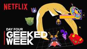 GEEKED WEEK - Day 4 | Netflix