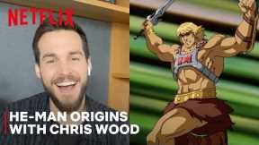 He-Man Origins with Chris Wood | Masters of the Universe: Revelation | Netflix Geeked