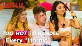 Every “Horny” In Too Hot To Handle | Netflix