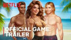 Too Hot to Handle: Love Is a Game | Official Game Trailer | Netflix
