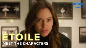 Meet the Characters | Étoile | Prime Video