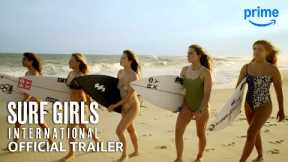 Surf Girls: International - Official Trailer | Prime Video