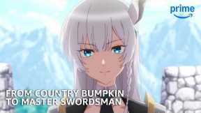 Why You Should Watch From Country Bumpkin to Master Swordsman | Anime Club | Prime Video