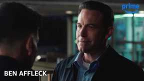 Where to Watch Ben Affleck | Prime & Unwind | Prime Video