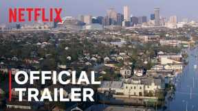 Katrina: Come Hell and High Water | Official Trailer | Netflix