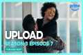 Upload S3E7 Full Episode Upload Day 